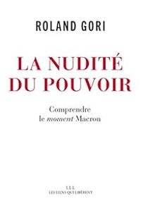 Roland Gori - La nudité du pouvoir