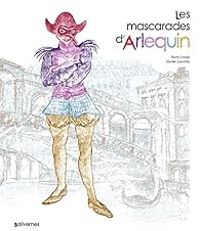 Couverture du livre Les mascarades d'Arlequin - Pierre Crooks