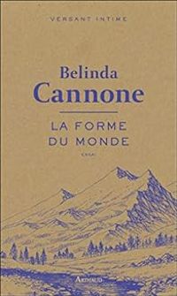 Belinda Cannone - La forme du monde