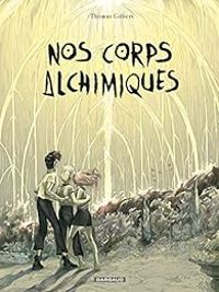 Thomas Gilbert - Nos corps alchimiques