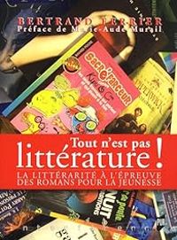 Bertrand Ferrier - Tout n'est pas littérature ! 