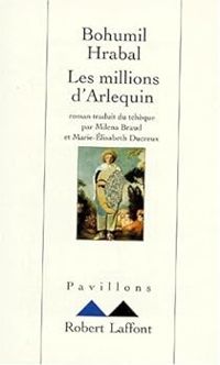 Couverture du livre Les millions d'Arlequin - Bohumil Hrabal