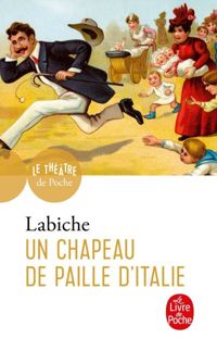 Eugène Labiche - Un chapeau de paille d'Italie