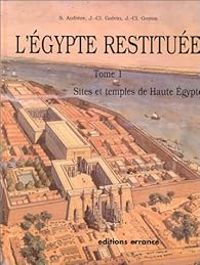 Sydney Aufrere - Jean Claude Goyon - Jean Claude Golvin - Sites et temples de Haute Egypte