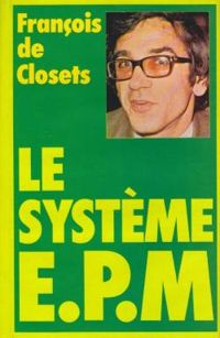 Francois De Closets - Le système E.P.M.