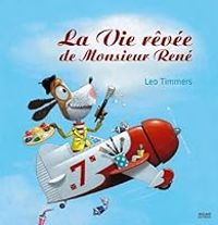 Leo Timmers - La vie rêvée de monsieur rené