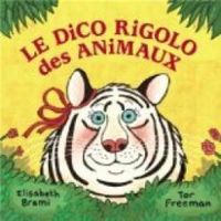 Elisabeth Brami - Tor Freeman - Le dico rigolo des animaux