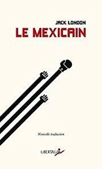 Couverture du livre Le Mexicain - Jack London