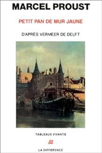 Marcel Proust - Petit pan de mur jaune d'après la vue de Delf de Vermeer