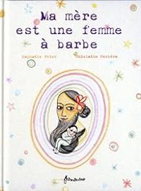 Raphale Frier - Ghislaine Herbera - Ma mère est une femme à barbe