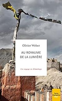 Olivier Weber - Au royaume de la lumière