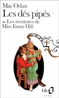 Couverture du livre Les dés pipés ou Les aventures de Miss Fanny Hill - Pierre Mac Orlan