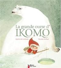 Couverture du livre La grande ourse d'Ikomo - Agnes De Lestrade