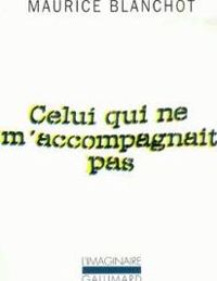 Maurice Blanchot - Celui qui ne m'accompagnait pas