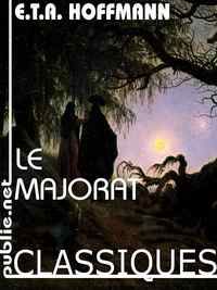 Couverture du livre Le Majorat - Ernst Theodor Amadeus Hoffmann