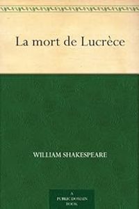 William Shakespeare - La mort de Lucrèce