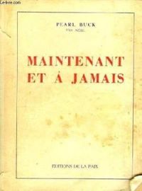 Pearl Buck - Maintenant et à jamais