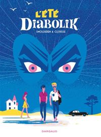 Couverture du livre L'Été Diabolik - Thierry Smolderen - Alexandre Clerisse