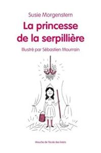 Couverture du livre La princesse de la serpillière - Susie Morgenstern - Sebastien Mourrain