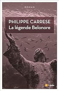 Philippe Carrese - La légende Belonore