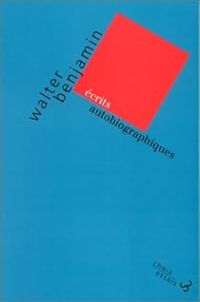 Walter Benjamin - Écrits autobiographiques