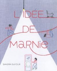 Couverture du livre L'idée de Marnie - Sandra Dufour