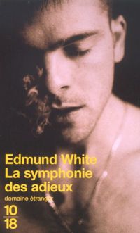 Edmund White - La Symphonie des adieux