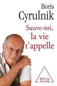 Couverture du livre Sauve-toi, la vie t'appelle - Boris Cyrulnik