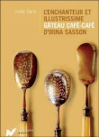 Couverture du livre Enchanteur et illustrissime gâteau café café - Jolle Tiano Moussafir