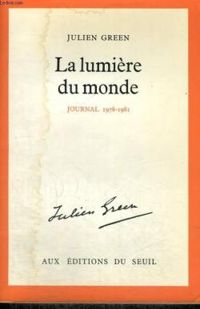 Couverture du livre Journal 1978-1981 : La lumière du monde - Julien Green