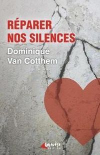 Dominique Van Cotthem - Réparer nos silences