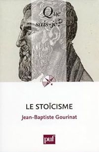 Couverture du livre Le stoïcisme - Jean Baptiste Gourinat