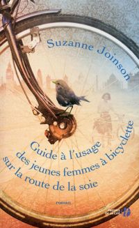 Couverture du livre Guide à l'usage des jeunes femmes à bicyclette sur la route de la soie - Suzanne Joinson