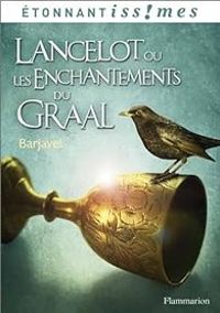 Couverture du livre Lancelot ou les Enchantements du Graal - Rene Barjavel