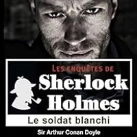 Couverture du livre Sherlock Holmes : Le soldat blanchi - Sir Arthur Conan Doyle