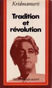 Jiddu Krishnamurti - Tradition et révolution