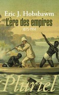 Eric J Hobsbawm - L'Ere des empires : 1875-1914