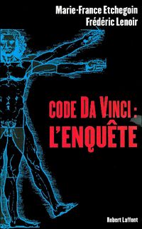 Frédéric Lenoir - Marie-france Etchegoin - Code Da Vinci l'Enquête