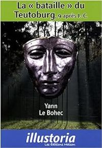 Couverture du livre La« bataille » du Teutoburg, 9 après J.-C. - Yann Le Bohec