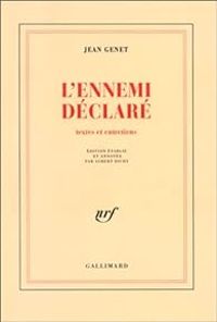 Jean Genet - L'ennemi déclaré (Textes et entretiens)