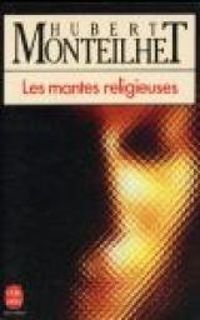 Hubert Monteilhet - LES MANTES RELIGIEUSES