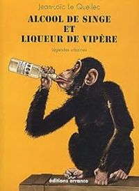 Jean Loic Le Quellec - Alcool de singe et liqueur de vipère 