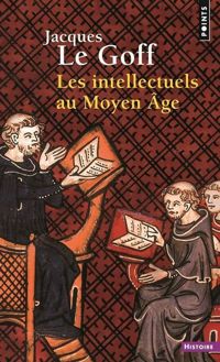 Jacques Le Goff - Les Intellectuels au Moyen-Age