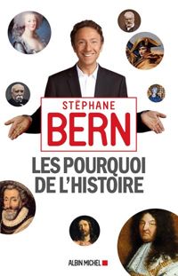 Stéphane Bern - Les Pourquoi de l'Histoire