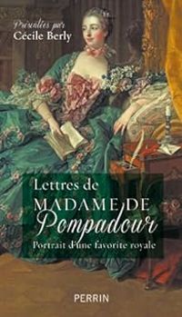 Couverture du livre Lettres de Madame de Pompadour - Cecile Berly