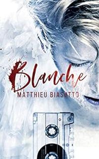 Couverture du livre Blanche - Matthieu Biasotto