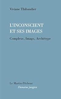 Viviane Thibaudier - L'inconscient et ses images