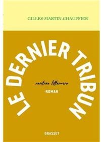 Couverture du livre Le dernier tribun - Gilles Martin Chauffier