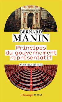 Bernard Manin - Principes du gouvernement représentatif