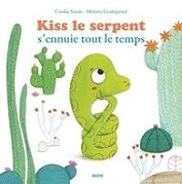 Couverture du livre Kiss, le serpent s'ennuie tout le temps - Coralie Saudo - Melanie Grandgirard